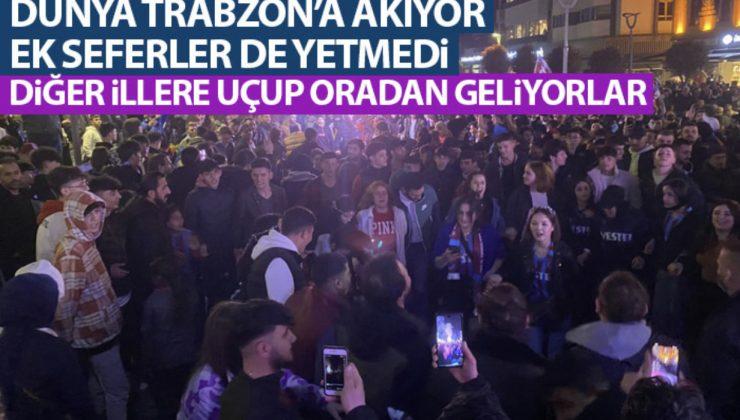 Trabzonspor çılgınlığı! Dünya Trabzon’a akıyor! Ek seferler bile yetmedi..