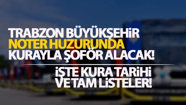 Trabzon Büyükşehir Belediyesi 41 şoförü kurayla alacak!